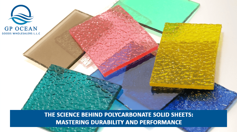 The Science Behind Polycarbonate Solid Sheets: Mastering Durability and Performance